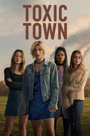 Download Toxic Town (2025) Season 1 Dual Audio {Hindi-English} NetFlix Original WEB Series 480p | 720p | 1080p WEB-DL